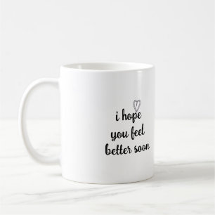 Mug motivation words i hope you feel better soon 