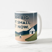 Mug Motivationnel - Dream Big. Commencez Petit. Ag (Devant droit)