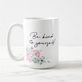 Mug Motivationnel Floral Soyez gentil avec vous (Gauche)
