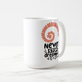 Mug Motivationnelle "N'arrêtez jamais de rêver" (Devant droit)