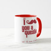 Mug Moustache I vous une question (affligée) (Devant droit)