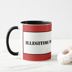 Mug Mug-Illégitimi non Carborundum