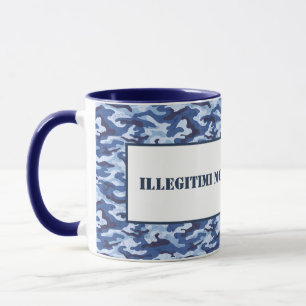 Mug Mug-Illégitimi Non Carborundum