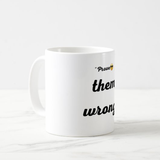 Mug Mug- prove them wrong  (Devant gauche)
