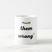 Mug Mug- prove them wrong  (Centre)