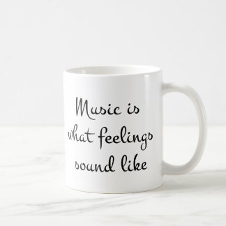 Mug musicIsWhatFeelingsSoundLike