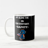 Mug My Alone Time Is For Everyone's Safety, Funny Drag (Gauche)