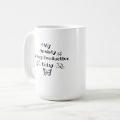 Mug My Anxiety Is Very Productive Today – (Devant gauche)