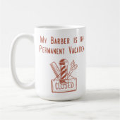 Mug My Barber is on Permanent Vacation (red) (Gauche)