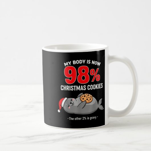 Mug My Body Is 98% Christmas Cookies Funny Seal Pajama (Droite)