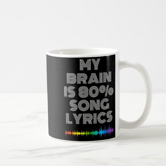 Mug My Brain Is 80% Song Lyrics Funny Music Lover  (Droite)