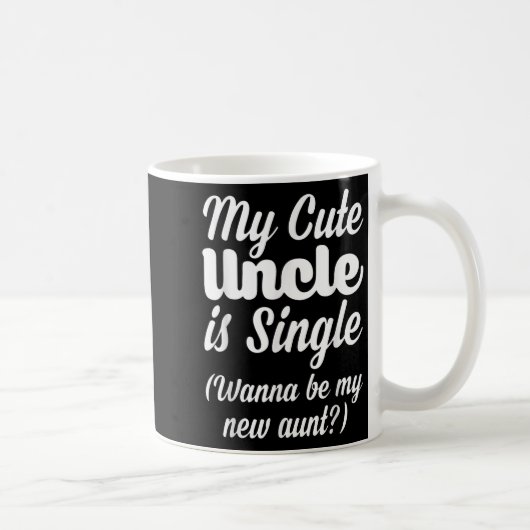 Mug My Cute Uncle Is Single W Be My New Aunt Family Qu (Droite)