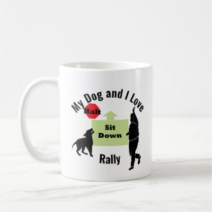 Mug My Dog and I Love Rally Sit