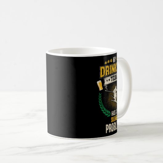 Mug My Drinking Team Has A Skiing Problem Funny Skier  (Devant droit)