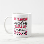 Mug My Favorite Valentine Calls Me Mum Valentines Day  (Gauche)