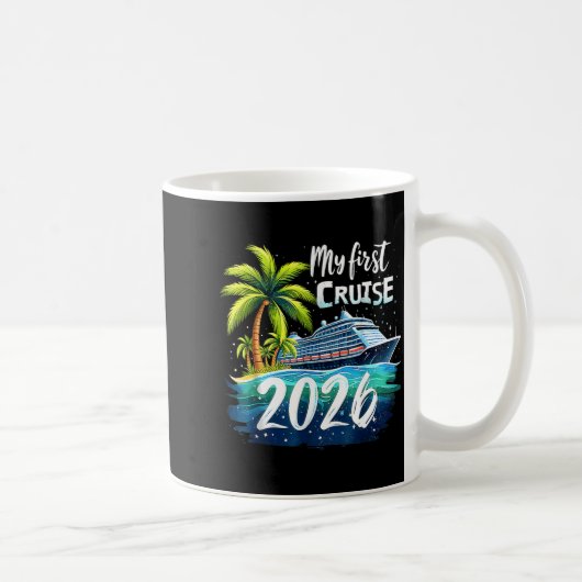 Mug My First Cruise 2026 Funny First Time Cruise Vacat (Droite)