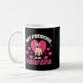 Mug My Frenchie Is My Valentine Valentines Day French  (Gauche)