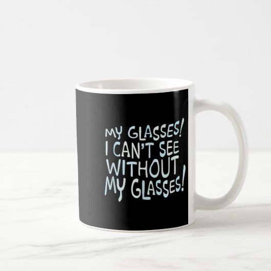 Mug My Gles! I Can't See Without My Gles! (Droite)