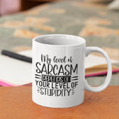 Mug My Level of Sarcasm Funny Sarcastic Saying