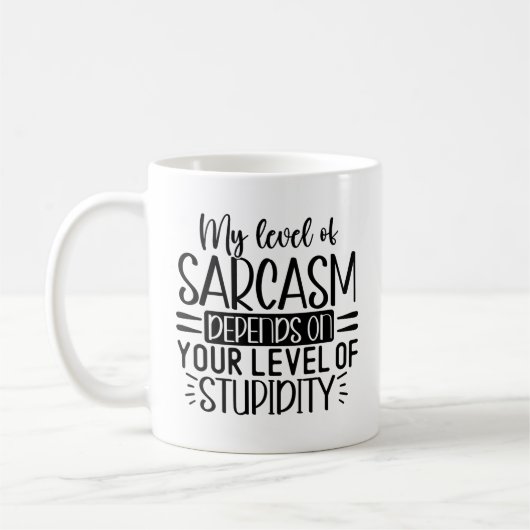 Mug My Level of Sarcasm Funny Sarcastic Saying (Gauche)
