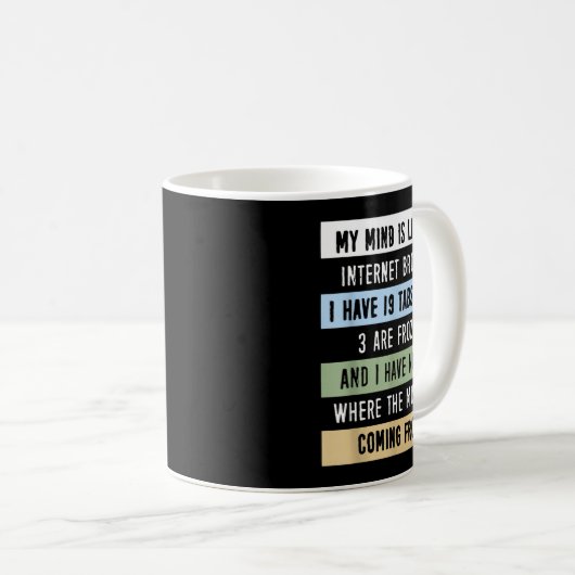 Mug My Mind Is Like A Internet Browser  (Devant droit)