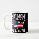 Mug My Mom Just Became A Us Citizen Proud New American (Gauche)