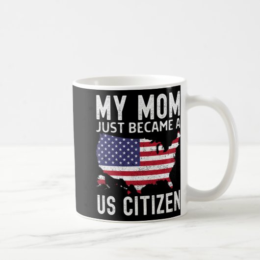 Mug My Mom Just Became A Us Citizen Proud New American (Droite)
