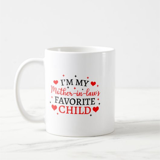 Mug My Mother In Laws Favorite Child, Funny Parent Wom (Gauche)