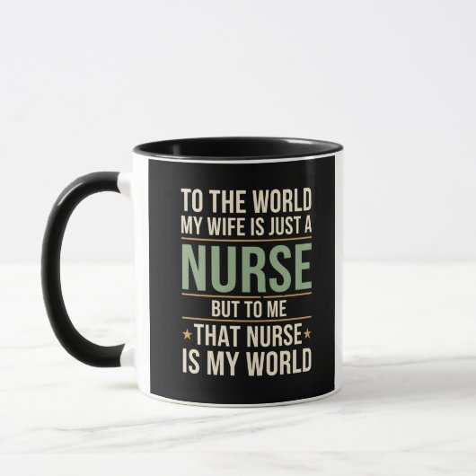 Mug My Nurse Wife Is My World  Husband's Appreciation  (Gauche)