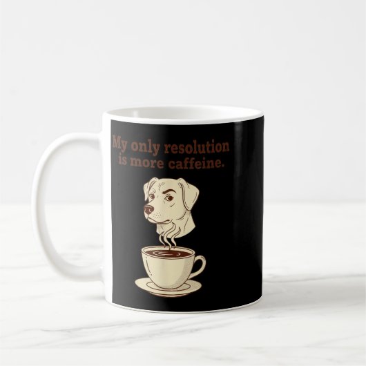 Mug My Only Resolution Is More Caffeine Funny Dog Coff (Gauche)