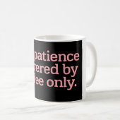 Mug My Patience Powered by Coffee Only Funny Quote Typ (Devant droit)