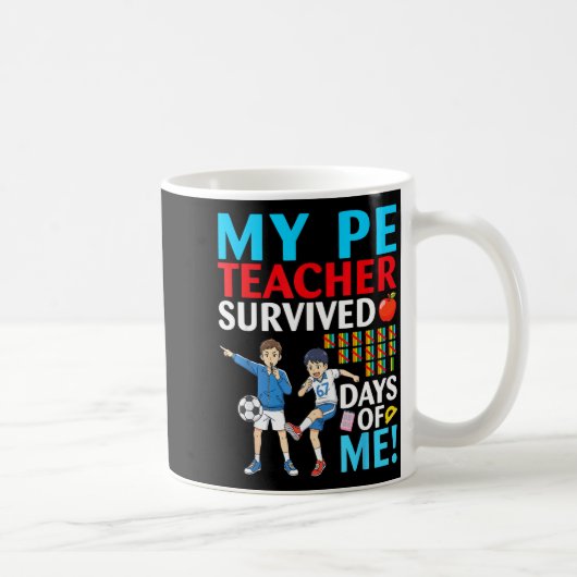 Mug My Pe Teacher Survived 67 Days Of Me Student Back (Droite)