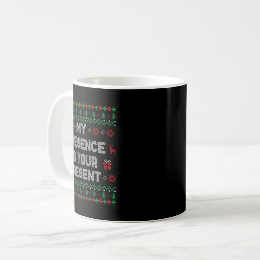 Mug My Presence Is Your Present Ugly Christmas Funny X (Devant gauche)