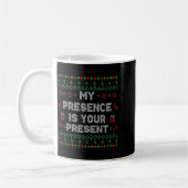 Mug My Presence Is Your Present Ugly Christmas Funny X (Gauche)