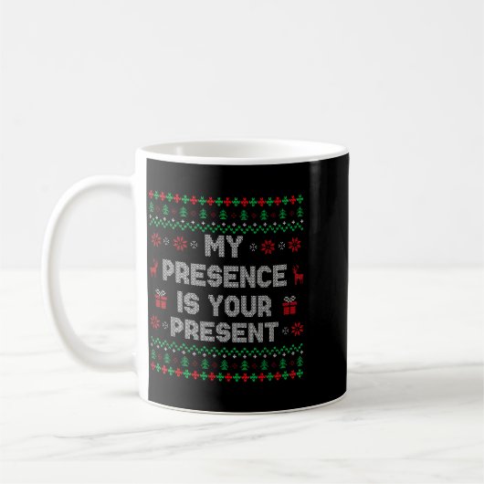 Mug My Presence Is Your Present Ugly Christmas Funny X (Gauche)