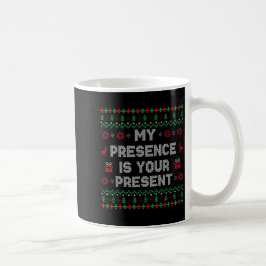 Mug My Presence Is Your Present Ugly Christmas Funny X (Droite)