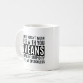 Mug My Silense Doesn't Mean I Agree with you, Funny (Devant gauche)