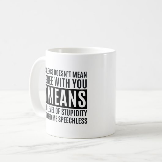 Mug My Silense Doesn't Mean I Agree with you, Funny (Devant gauche)
