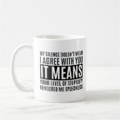 Mug My Silense Doesn't Mean I Agree with you, Funny (Gauche)