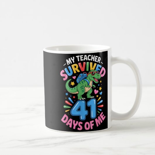 Mug My Teacher Survived 41 Days Of Me 41st Days Of Sch (Droite)