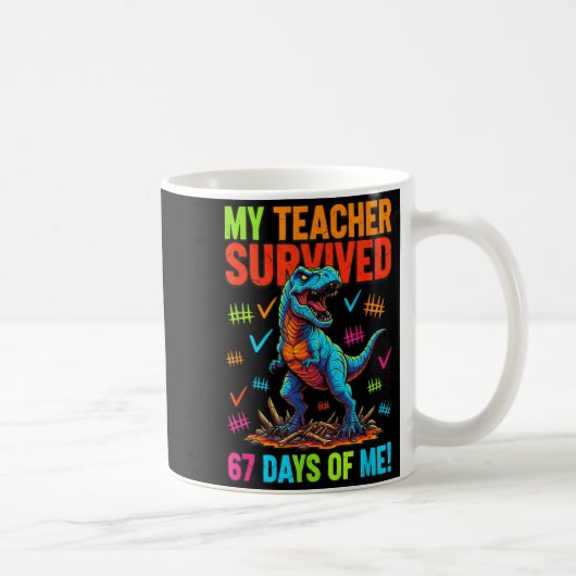 Mug My Teacher Survived 67 Days Of School 67 Meme Dino (Droite)