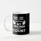 Mug My Trainer Can't Count Funny Gym Workout Long Slee (Gauche)