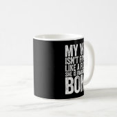 Mug My Wife Isn't Fragile Like A Flower She Is Like A  (Devant droit)