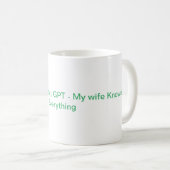 Mug My wife knows Everything - Chat GPT (Devant droit)