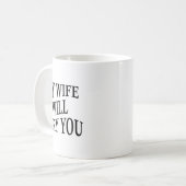 Mug My Wife Will Bury You Funny Husband Sarcastic Sayi (Devant gauche)