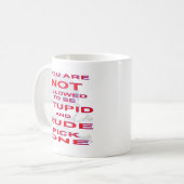 Mug N'A PAS Permis D'Être Stupide ET Rude Choisir Un (Devant gauche)