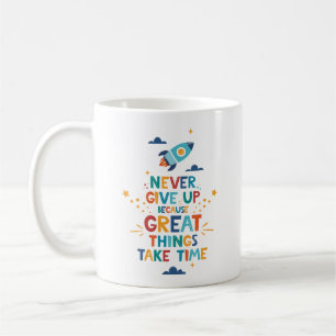 Mug N'abandonne jamais parce que les grandes choses pr