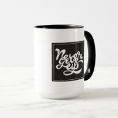 Mug N'abandonnez jamais 2 (Devant droit)