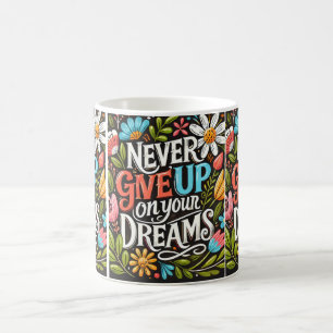 Mug N'abandonnez jamais vos rêves