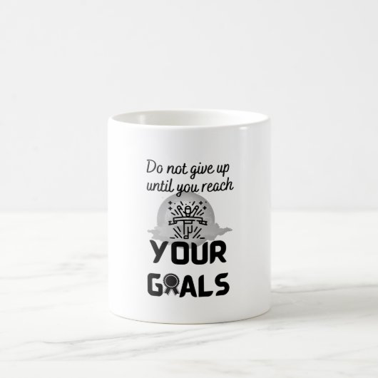 Mug N'abandonnez pas avant d'atteindre vos objectifs - (Centre)